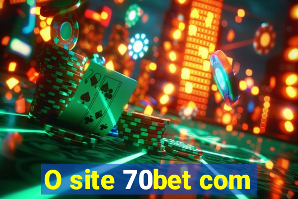 O site 70bet com